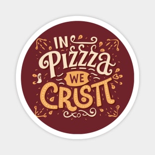 In Pizza We Crust Magnet